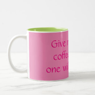 Give Me All the Coffee and No One Will Get Hurt! Two-Tone Coffee Mug