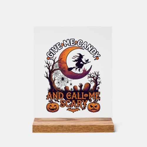 Give Me Candy Call Scary Witch Moon Pumpkins Acrylic Sign