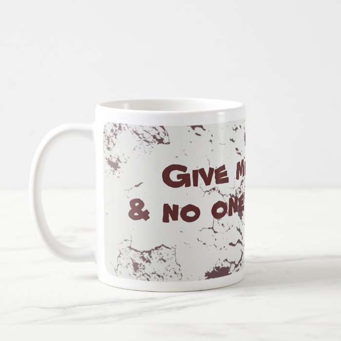 Give me coffee and no one gets hurt coffee mug