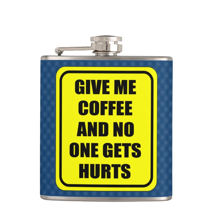 GIVE ME COFFEE, AND NO ONE GETS HURT FLASKS