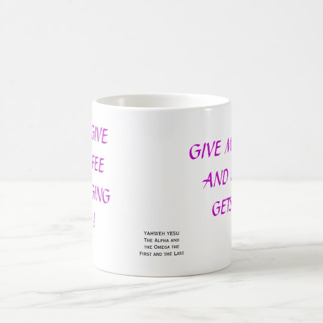GIVE ME COFFEE AND NO ONE GETS HURT, PLEASE GIV... MUG (Center)