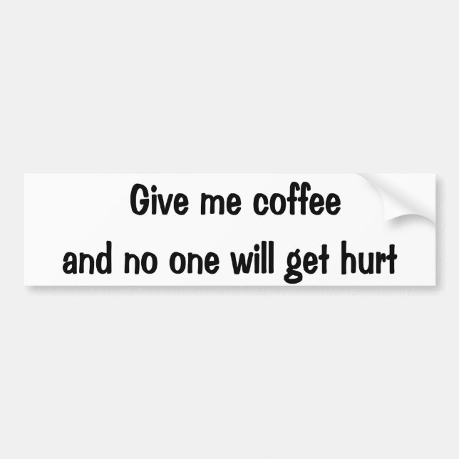 Give me coffee bumper sticker (Front)