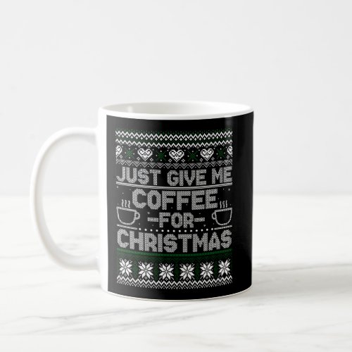 Give Me Coffee For Christmas Ugly Sweater Coffee Mug