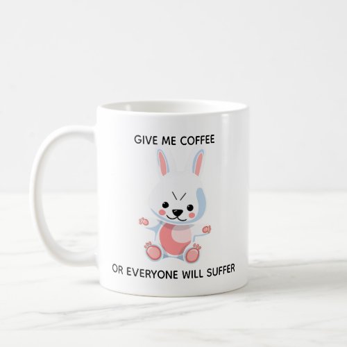 Give Me Coffee Funny Bunny Coffee Mug