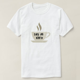 give me coffee in Bosnian - daj mi kafu T-Shirt