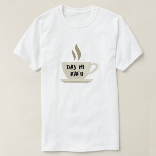 give me coffee in Bosnian _ daj mi kafu T_Shirt
