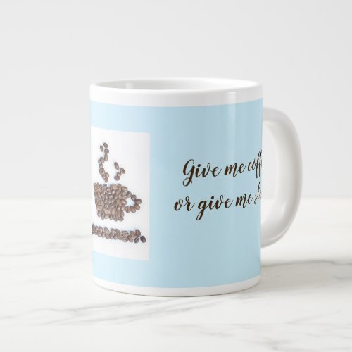 Give Me Coffee or Give Me Sleep Text on Sides Giant Coffee Mug