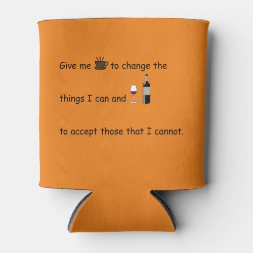 Give me coffee to change _ can cooler