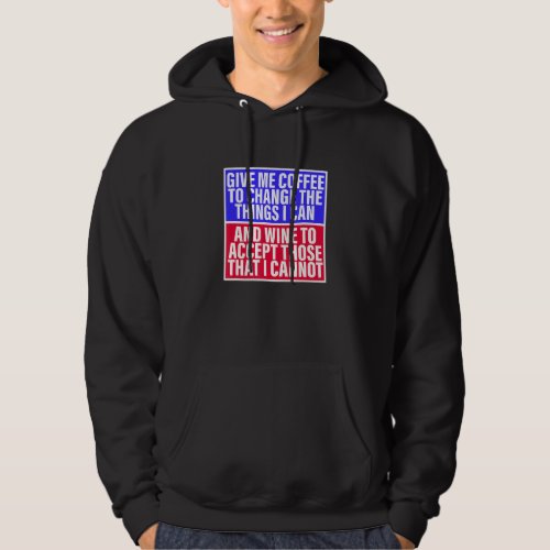 Give Me Coffee To Change The Things I Can Apparel Hoodie