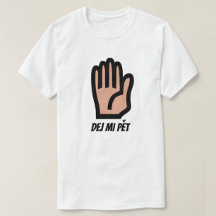 give me five  in Czech T-Shirt