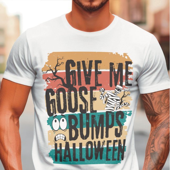 Give me goose bumps halloween retro T-Shirt (Creator Uploaded)