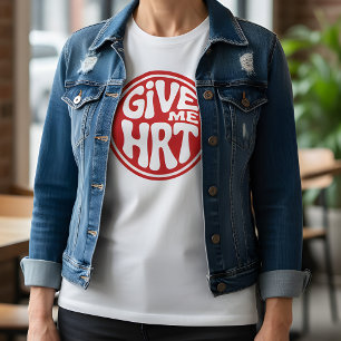 Give Me HRT Retro Protest T-Shirt