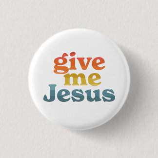 Give Me Jesus Button