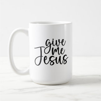 Give Me Jesus Coffee Tea Mug