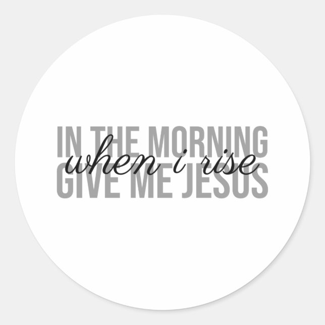 Give me jesus (thankful quotes to god) classic round sticker (Front)