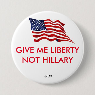 GIVE ME LIBERTY NOT HILLARY PINBACK BUTTON