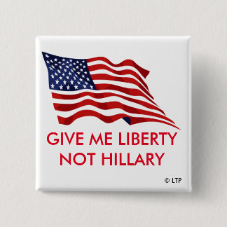 GIVE ME LIBERTY NOT HILLARY PINBACK BUTTON