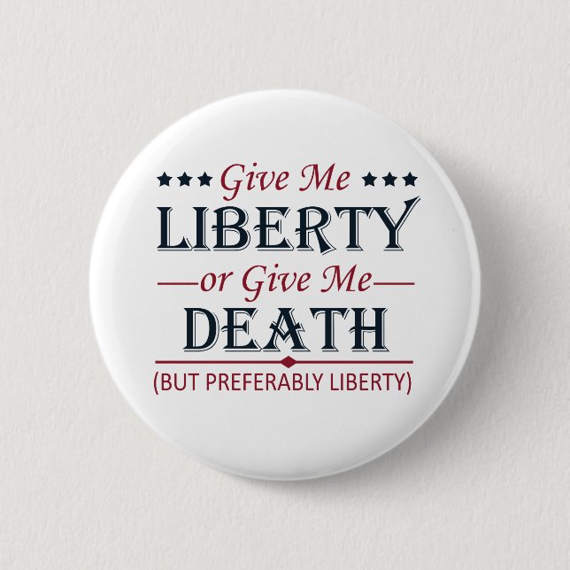 Give Me Liberty or Death 4th of July Button (Front)