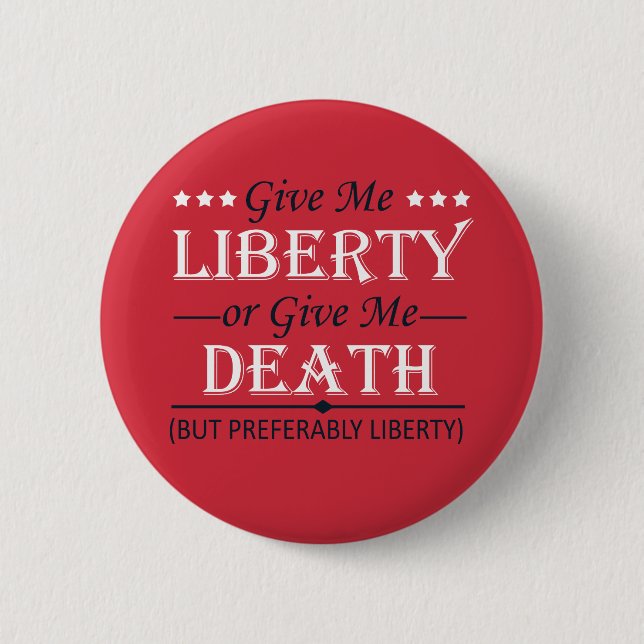 Give Me Liberty or Death 4th of July Button (Front)