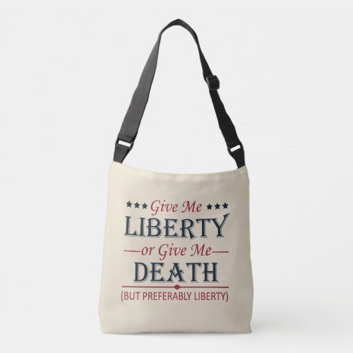 Give Me Liberty or Death 4th of July Crossbody Bag