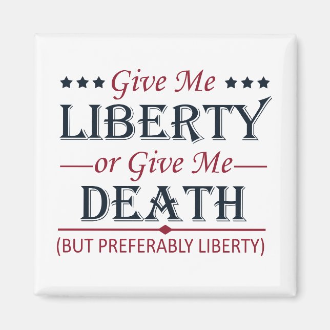 Give Me Liberty or Death 4th of July Magnet (Front)