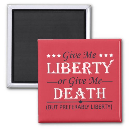 Give Me Liberty or Death 4th of July Magnet