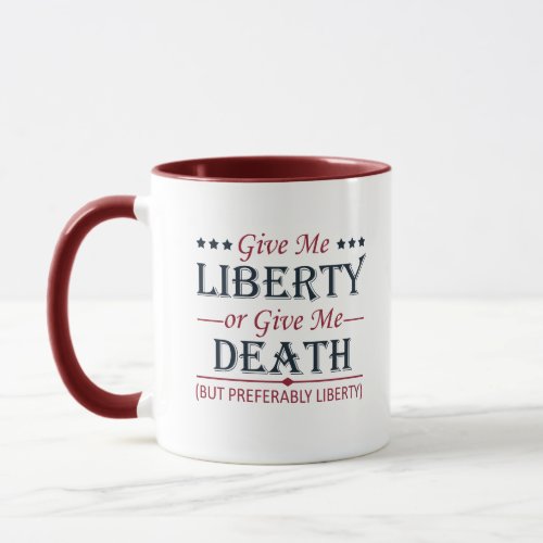 Give Me Liberty or Death 4th of July Mug