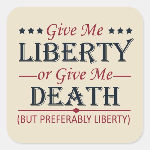 Give Me Liberty or Death 4th of July Square Sticker