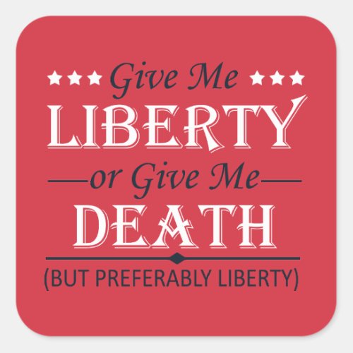 Give Me Liberty or Death 4th of July Square Sticker