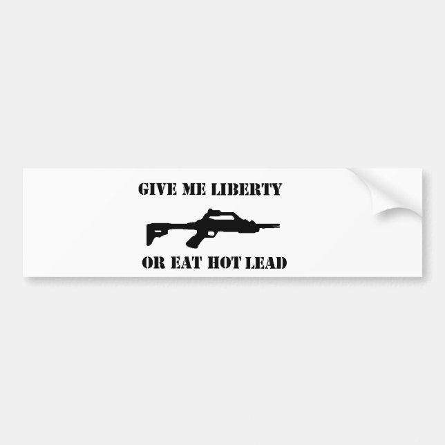 give me liberty or eat hot lead bumper sticker (Front)