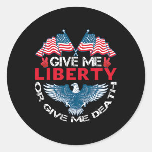 Give Me Liberty Or Give Me Death American Flag Byl Classic Round Sticker
