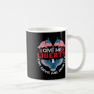 Give Me Liberty Or Give Me Death American Flag Byl Coffee Mug
