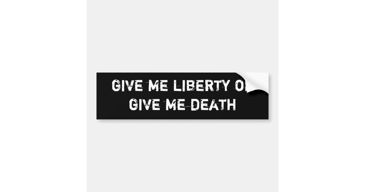 give me liberty or give me death bumper sticker | Zazzle