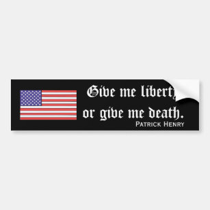 PATRIOTIC BUMPER STICKER~Give Me Liberty Or Give Me Death~Patrick Henry 