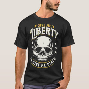 Give Me Liberty Or Give Me Death Patric Henry Quot T-Shirt