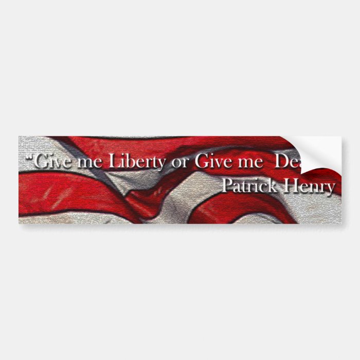Give me Liberty or Give me Death Patrick Henry Bumper Stickers