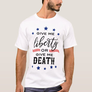 Give me Liberty or give me Death T-Shirt