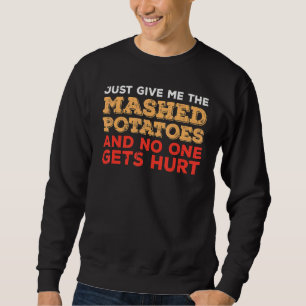Give Me Mashed Potato Thanksgiving Men Women Kids Sweatshirt