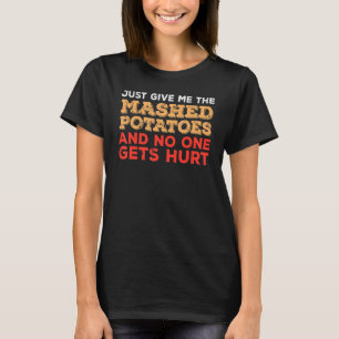 Give Me Mashed Potato Thanksgiving Men Women Kids T-Shirt