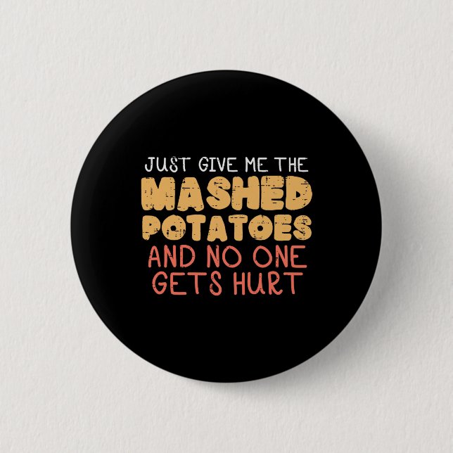 Give Me Mashed Potatoes Funny Thanksgiving Men Kid Button (Front)