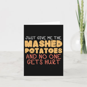 Give Me Mashed Potatoes Funny Thanksgiving Men Kid Card