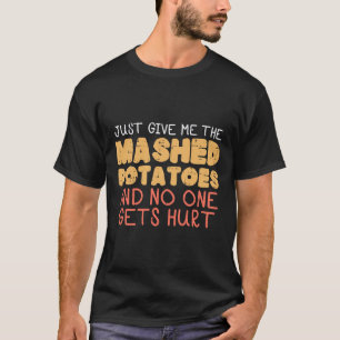 Give Me Mashed Potatoes Funny Thanksgiving Men Kid T-Shirt