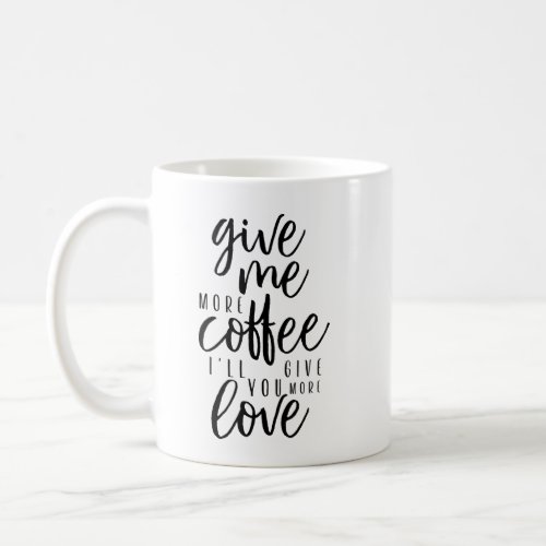 Give me more Coffee Coffee Mug