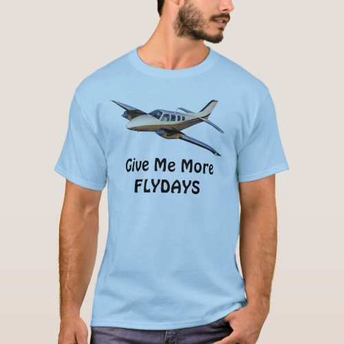 Give Me More FLYDAYS Beechcraft T_Shirt