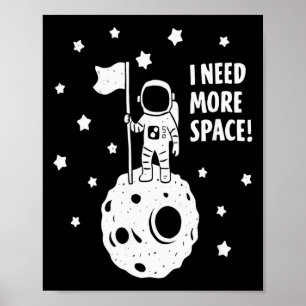 Give Me More Space Funny Astronaut Moon Star Humor Poster