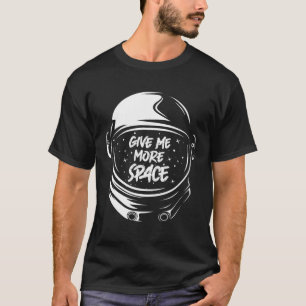 Give Me More Space Lustige Planeten Astronaut T-Shirt