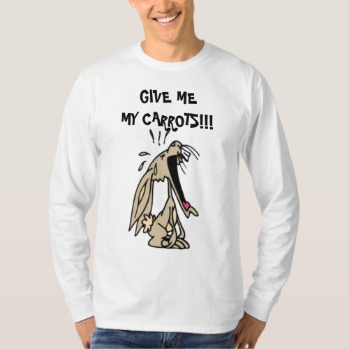 GIVE ME MY CARROTS SPOILED RABBIT T_Shirt