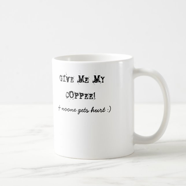 GIVE ME MY COFFEE!, & noone gets hurt :) Coffee Mug (Right)