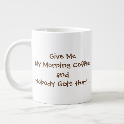 Give Me My Morning Coffee Jumbo Mug