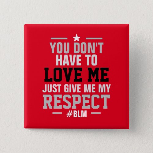 Give Me My RESPECT  BLM  RED Button
